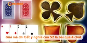 Giải mã chi tiết ý nghĩa của 52 lá bài qua 4 chất