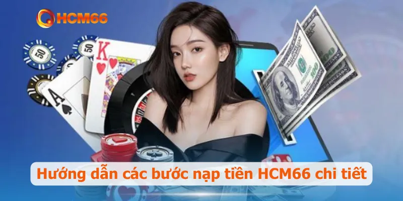 Hướng dẫn các bước nạp tiền HCM66 chi tiết