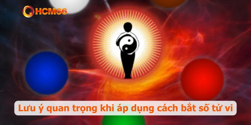 Lưu ý quan trọng khi áp dụng cách bắt số tử vi
