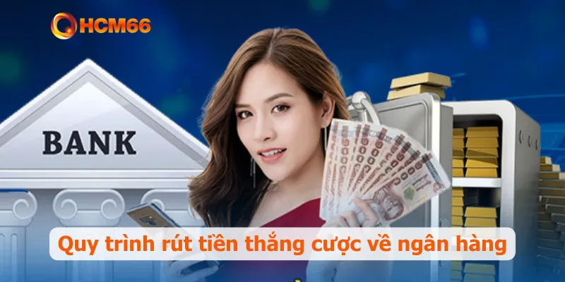Quy trình rút tiền thắng cược về ngân hàng