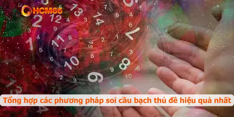Tổng hợp các phương pháp soi cầu bạch thủ đề hiệu quả nhất