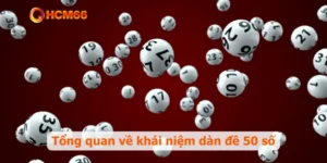 Tổng quan về khái niệm dàn đề 50 số
