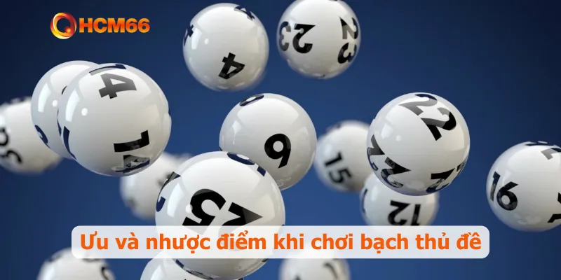 Ưu và nhược điểm khi chơi bạch thủ đề